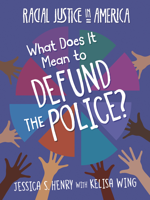 Title details for What Does It Mean to Defund the Police? by Jessica S. Henry - Available